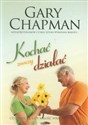 Kochać znaczy działać Co dzieje się, gdy miłość wraca do życia? - Gary Chapman