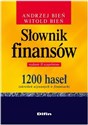 Słownik finansów 1200 haseł określeń używanych w finansach - Andrzej Bień, Witold Bień