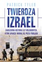 Twierdza Izrael Zakulisowa historia elit wojskowych, które uparcie bronią się przed pokojem