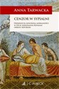 Cenzor w sypialni Urzędnicza kontrola moralności w życiu rodzinnym Rzymian okresu republiki - Anna Tarwacka