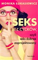 Seks bez cycków, czyli seks dobrze zaprojektowany - Monika Łukasiewicz