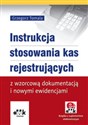 Instrukcja stosowania kas rejestrujących z wzorcową dokumentacją i nowymi ewidencjami (z suplementem elektronicznym)