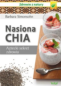 Nasiona Chia Aztecki sekret zdrowia