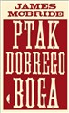 Ptak dobrego Boga - James McBride