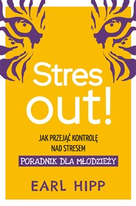 Stres out! Poradnik dla młodzieży Jak przejąć kontrolę nad stresem