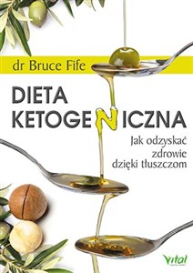 Dieta ketogeniczna Jak odzyskać zdrowie dzięki tłuszczom - Księgarnia Niemcy (DE)