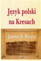 Język polski na Kresach - Janusz A. Rieger