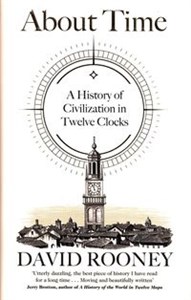 About Time A History of Civilization in Twelve Clocks