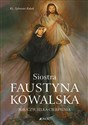 Siostra Faustyna Kowalska Nauczycielka cierpienia - Sylwester Robak