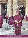 Defensor Ecclesiae. Arcybiskup Antoni Baraniak (1904-1977) Salezjańskie koleje życia i posługi metropolity poznańskiego