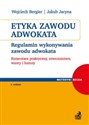 Etyka zawodu adwokata Regulamin wykonywania zawodu adwokata. Komentarz praktyczny, orzecznictwo, wzory i kazusy - Wojciech Bergier, Jakub Jacyna