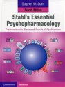 Stahls Essential Psychopharmacology Neuroscientific Basis and Practical Applications