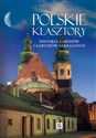 Polskie klasztory Historia zakonów i zabytków sakralnych - Aleksandra Pawlińska