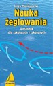 Nauka żeglowania Poradnik dla szkolących i szkolonych - Jacek Maciejowski