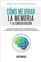 Cómo mejorar la memoria y la concentración  - Rodriguez Josué