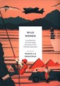 Wild Women A collection of first-hand accounts from female explorers