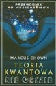 Teoria kwantowa nie gryzie Przewodnik po Wszechświecie - Marcus Chown
