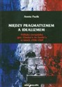 Między pragmatyzmem a idealizmem Polityka europejska gen. Charles'a de Gaulle'a w latach 1958-1969