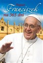 Papież Franciszek na 365 dni - Dynek Patrycja Michońska, Sławomir Dynek