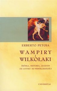 Wampiry i wilkołaki Źródła, historia, legendy od antyku do współczesności