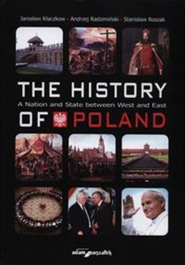 The history of Poland A Nation and State between West and East