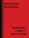 Rozmowy i teksty krytyczne - Krzysztof Wodiczko