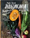 Jadłonomia Kuchnia roślinna – 100 przepisów nie tylko dla wegan