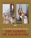 The Gospel of Łagiewniki Life and Work of Saint Sister Faustina