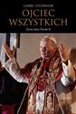 Ojciec wszystkich Życie Jana Pawła II