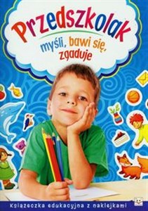 Przedszkolak myśli, bawi się, zgaduje Książeczka edukacyjna z naklejkami