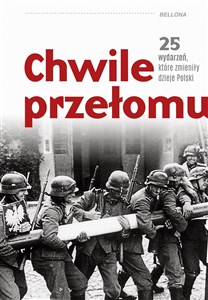 Chwile przełomu 25 wydarzeń, które zmieniły dzieje Polski - Księgarnia UK