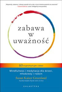 Zabawa w uważność 60 oryginalnych gier i zabaw Mindfulness i medytacja dla dzieci, młodzieży i rodzin. - Księgarnia Niemcy (DE)