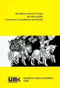 Die Ritterorde in der europaschen Wirtschaft Territorien Grundbesitz und Kirche - Księgarnia UK