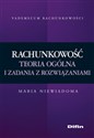 Rachunkowość Teoria ogólna i zadania z rozwiązaniami - Maria Niewiadoma