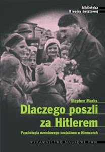 Dlaczego poszli za Hitlerem Psychologia narodowego socjalizmu w Niemczech - Księgarnia UK