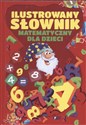 Ilustrowany słownik matematyczny dla dzieci - Opracowanie Zbiorowe