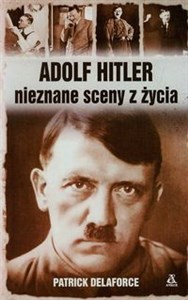 Adolf Hitler nieznane sceny z życia - Księgarnia UK