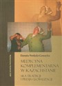 Medycyna komplementarna w Kazachstanie Siła tradycji i presja globalizacji