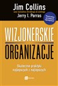 Wizjonerskie organizacje Skuteczne praktyki najlepszych z najlepszych - Jim Collins, Jerry I. Porras