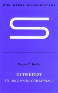 Outsiderzy Studia z socjologii dewiacji