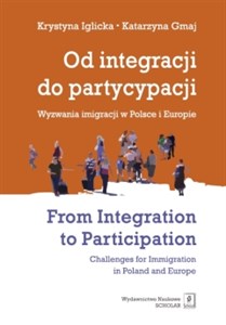 Od integracji do partycypacji Wyzwania imigracji w Polsce i Europie From Integration to Participation - Księgarnia Niemcy (DE)