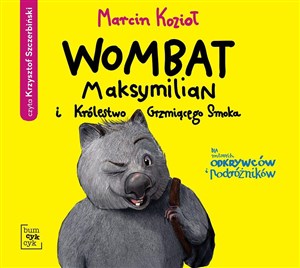 [Audiobook] Wombat Maksymilian i Królestwo Grzmiącego Smoka