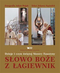 Słowo Boże z Łagiewnik Dzieje i czyn św. Siostry Faustyny