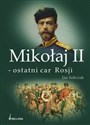Mikołaj II - ostatni car Rosji Studium postaci i ewolucji władzy