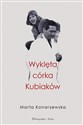 Wyklęta córka Kubiaków - Marta Konarzewska