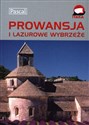 Prowansja i Lazurowe Wybrzeże Przewodnik ilustrowany - Magdalena Dobrzańska-Bzowska, Krzysztof Bzowski, Dorota Niedźwiecka-Audemars