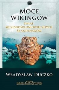 Moce wikingów Świat wczesnośredniowiecznych Skandynawów