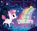 Ten Minutes to Bed Little Unicorn - Rhiannon Fielding, Chris Chatterton