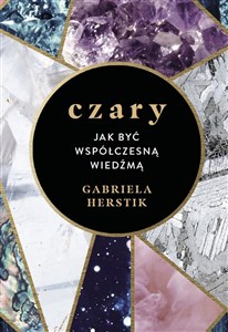 Czary. Jak być współczesną wiedźmą 