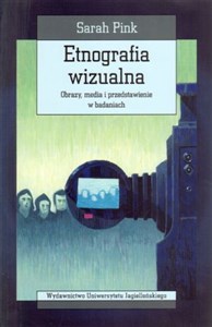 Etnografia wizualna Obrazy, media i przedstawienie w badaniach